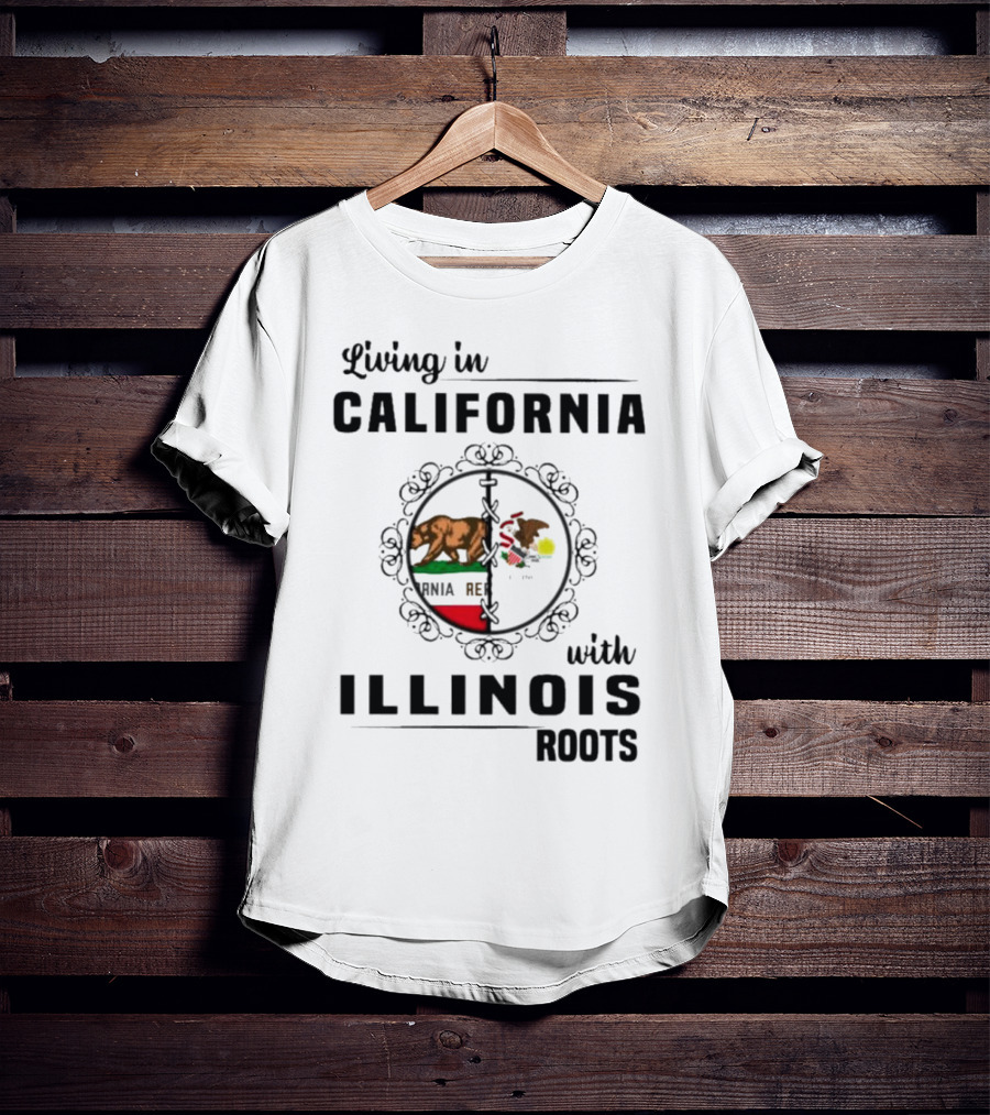 Living In California With Illinois Roots California Republic And Illinois State Flag Elements T-Shirt