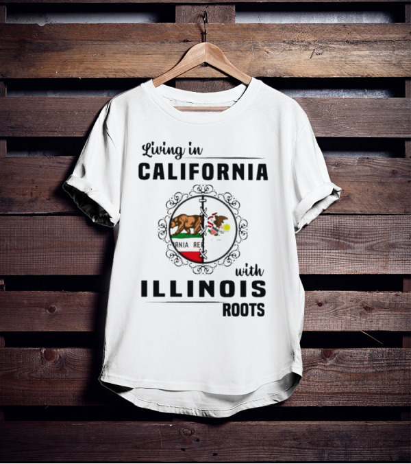Living In California With Illinois Roots California Republic And Illinois State Flag Elements T-Shirt