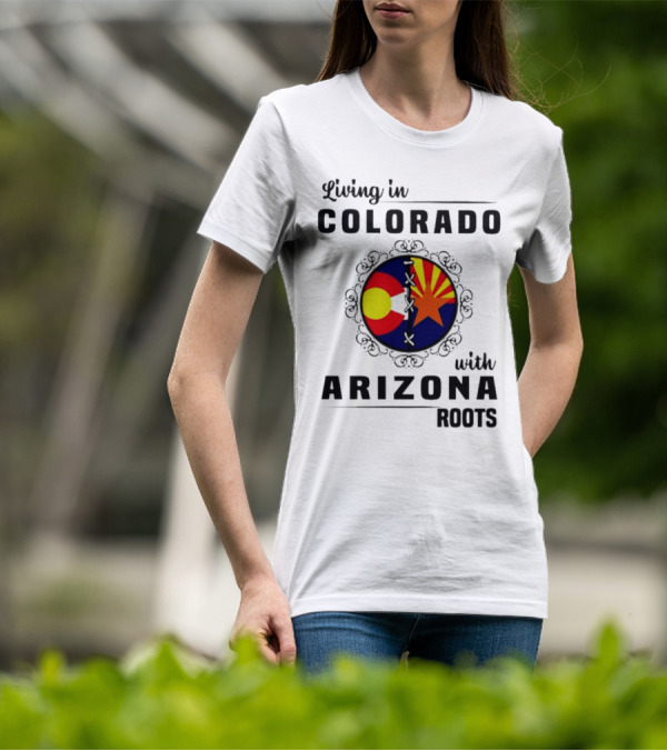 Living In Colorado With Arizona Roots State Flag Hybrid T-Shirt