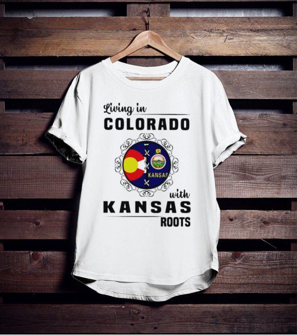 Living In Colorado With Kansas State Flag Roots T-Shirt