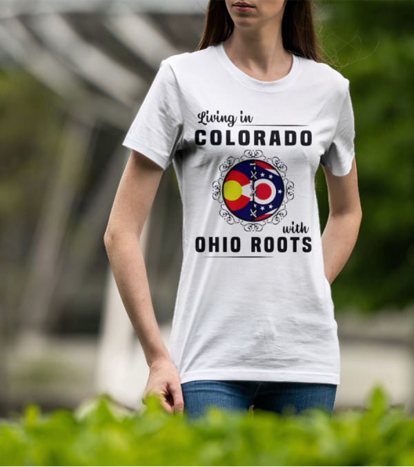 Living In Colorado With Ohio Roots Flag Circle T-Shirt