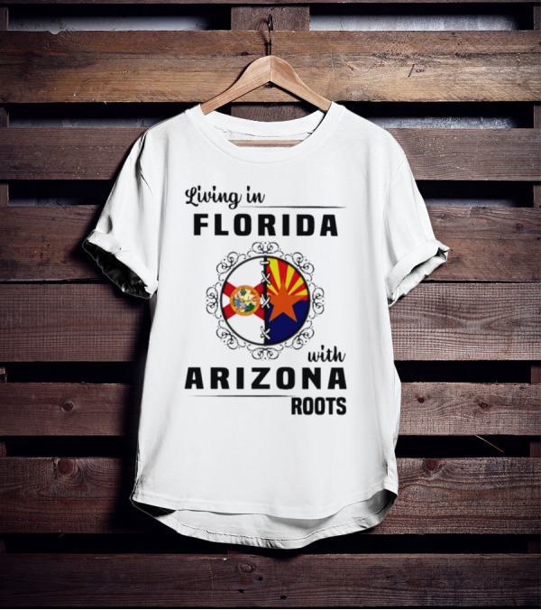 Living In Florida With Arizona Roots State Flags Connection T-Shirt