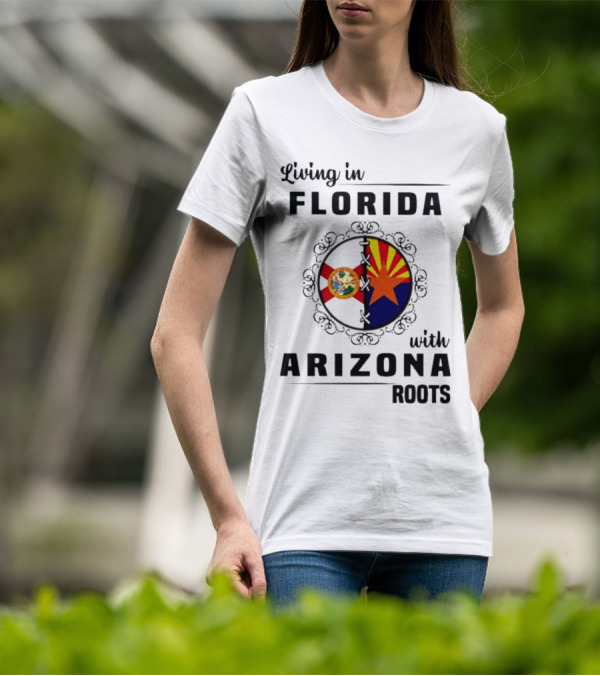 Living In Florida With Arizona Roots State Flags Connection T-Shirt