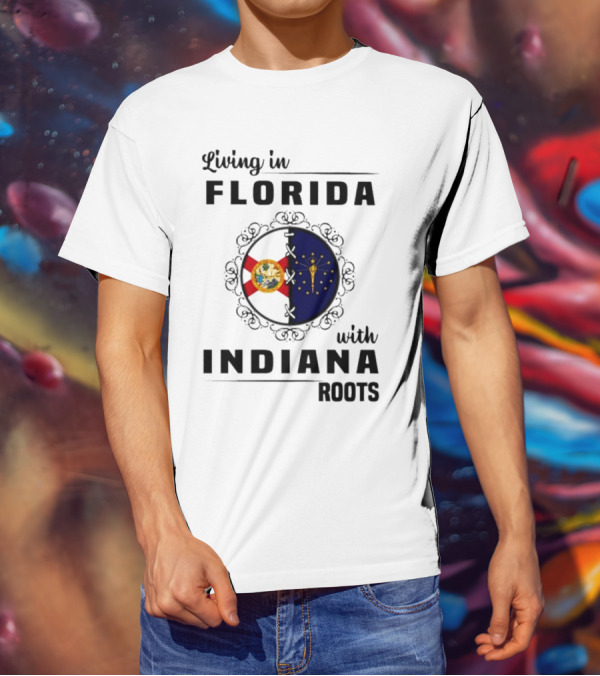 Living In Florida With Indiana Roots State Flags Fusion T-Shirt