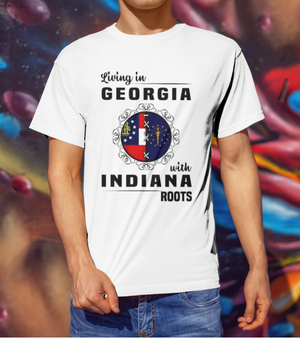 Living In Georgia With Indiana Roots – State Flags Connection T-Shirt