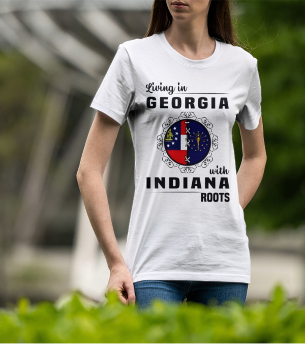 Living In Georgia With Indiana Roots – State Flags Connection T-Shirt