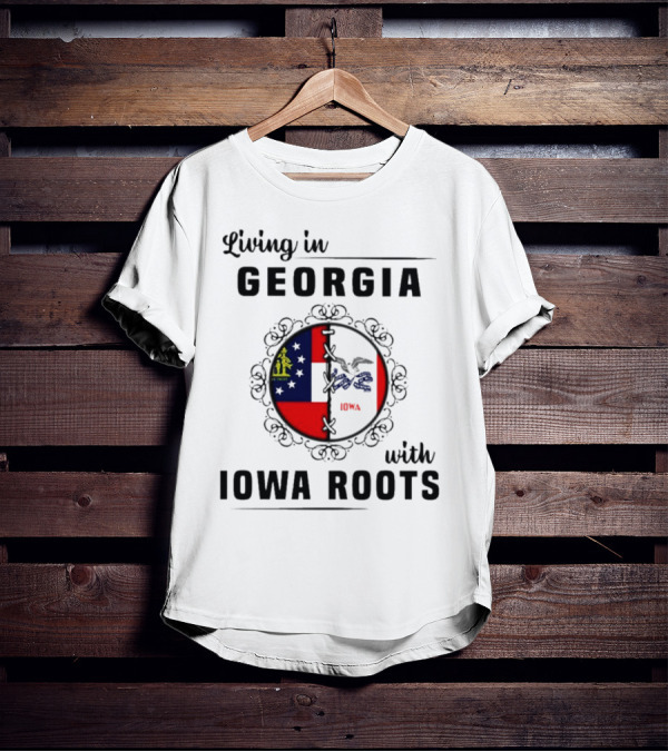 Living In Georgia Embracing Iowa Heritage With Combined State Flags T-Shirt