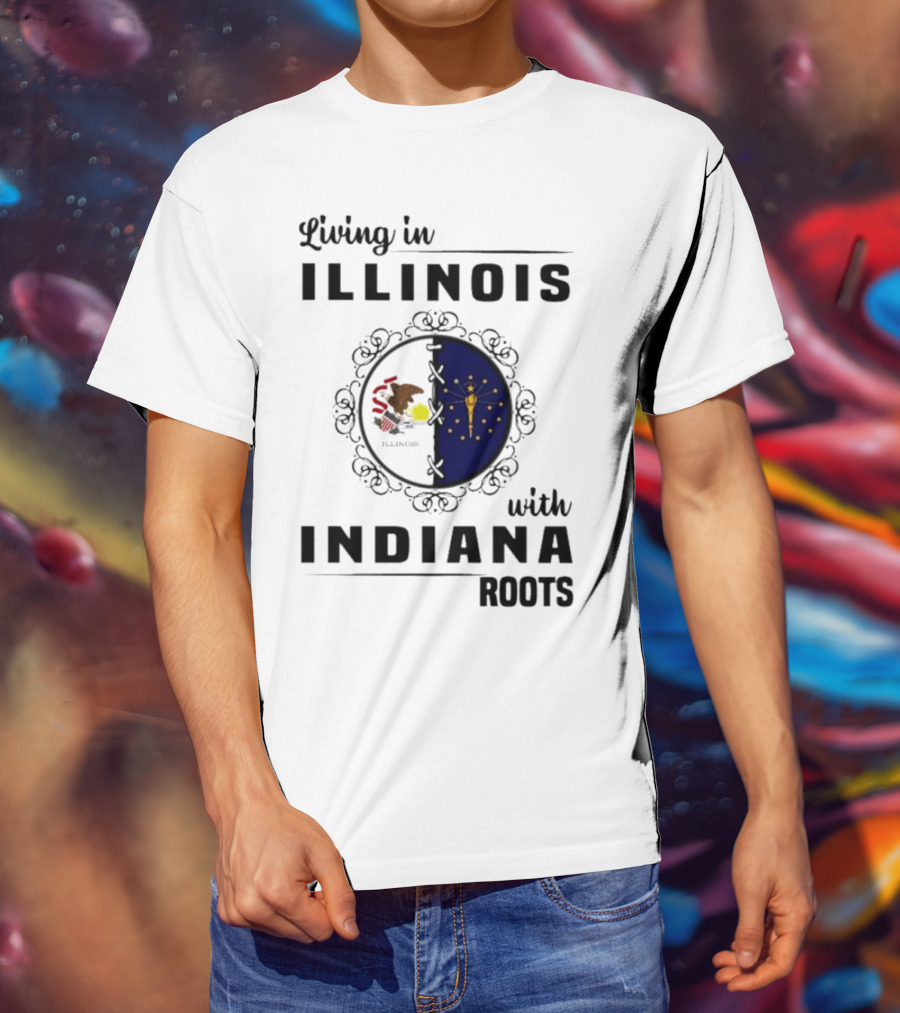 Living In Illinois With Indiana Roots Iconic State Heritage Connection T-Shirt