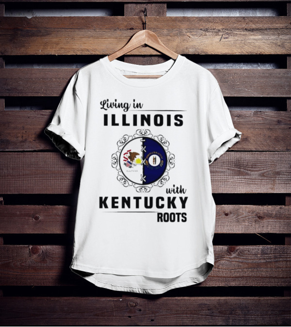 Living In Illinois With Kentucky Roots Embracing Dual State Identity T-Shirt