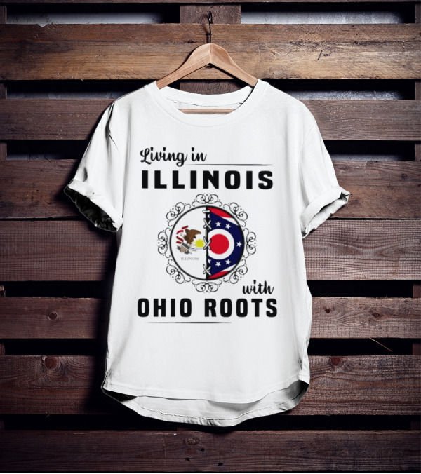 Living In Illinois With Ohio Roots Flag And Seal Fusion T-Shirt