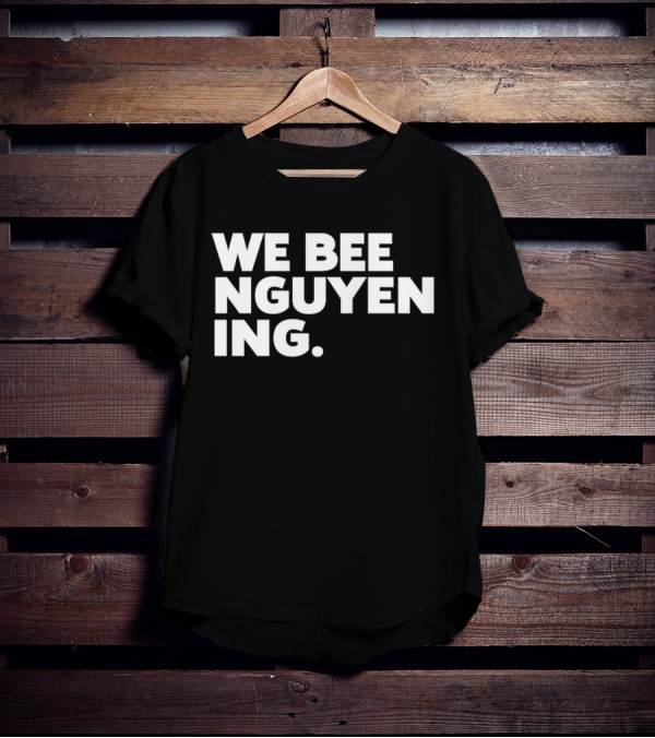 We Bee Nguyening Trend T-Shirt