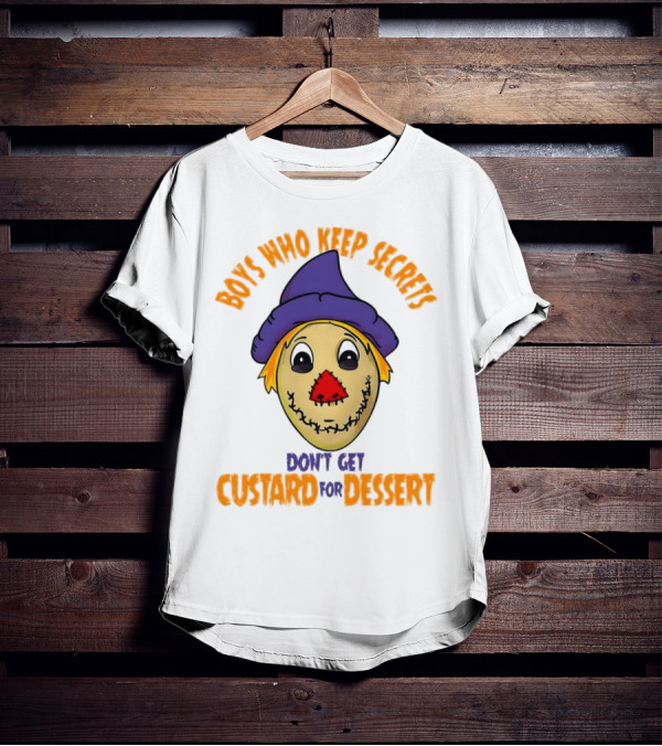 Boys Who Keep Secrets Don't Get Custard For Dessert Scarecrow Mask T-Shirt