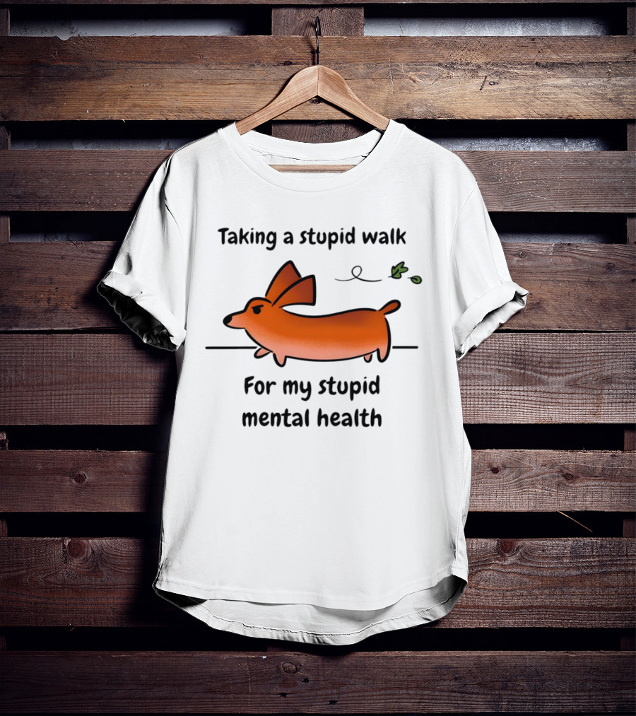 Taking A Stupid Walk For My Stupid Mental Health With Cute Orange Dog Cartoon T-Shirt