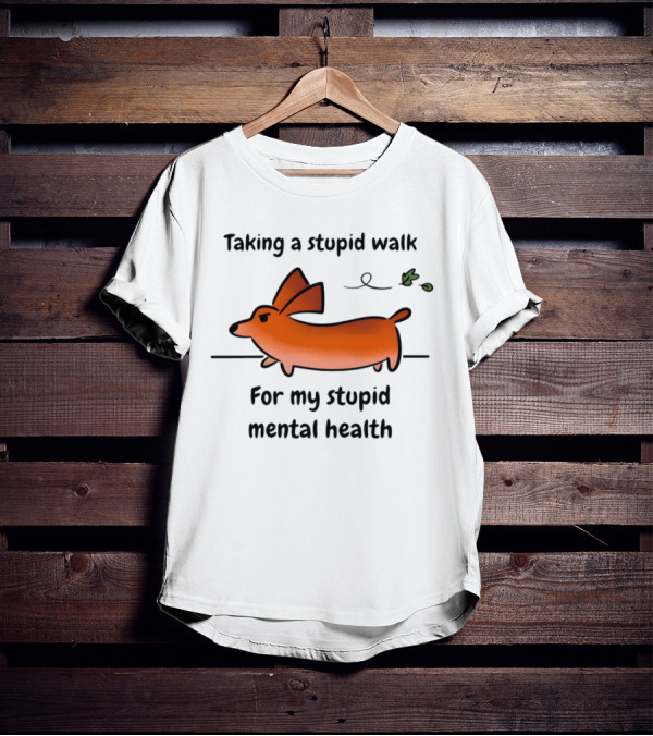 Taking A Stupid Walk For My Stupid Mental Health With Cute Orange Dog Cartoon T-Shirt