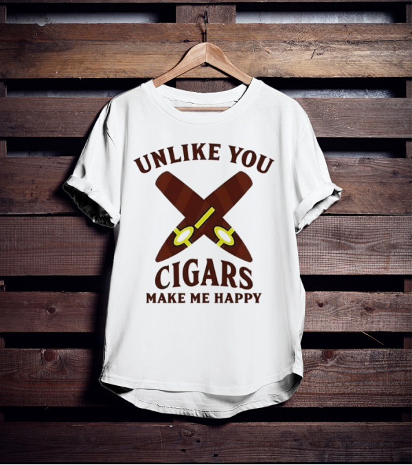 Unlike You Crossed Cigars Make Me Happy T-Shirt
