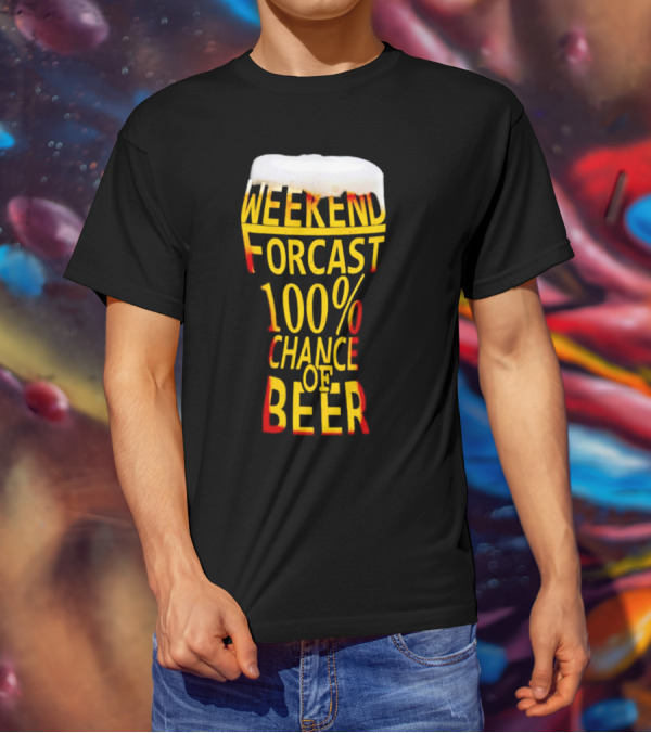 Weekend Forecast 100% Chance Of Beer Pint Glass T-Shirt