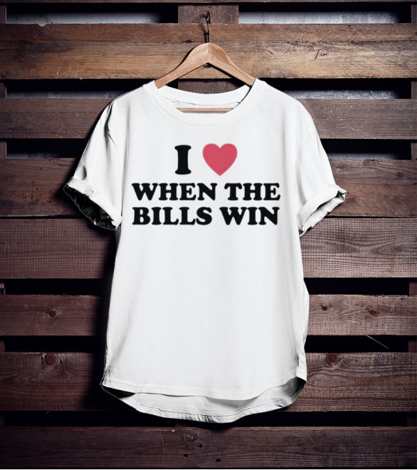 I Heart When The Bills Win T-Shirt