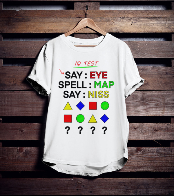 IQ Test Say Eye Spell Map Say Niss Shapes Puzzle T-Shirt