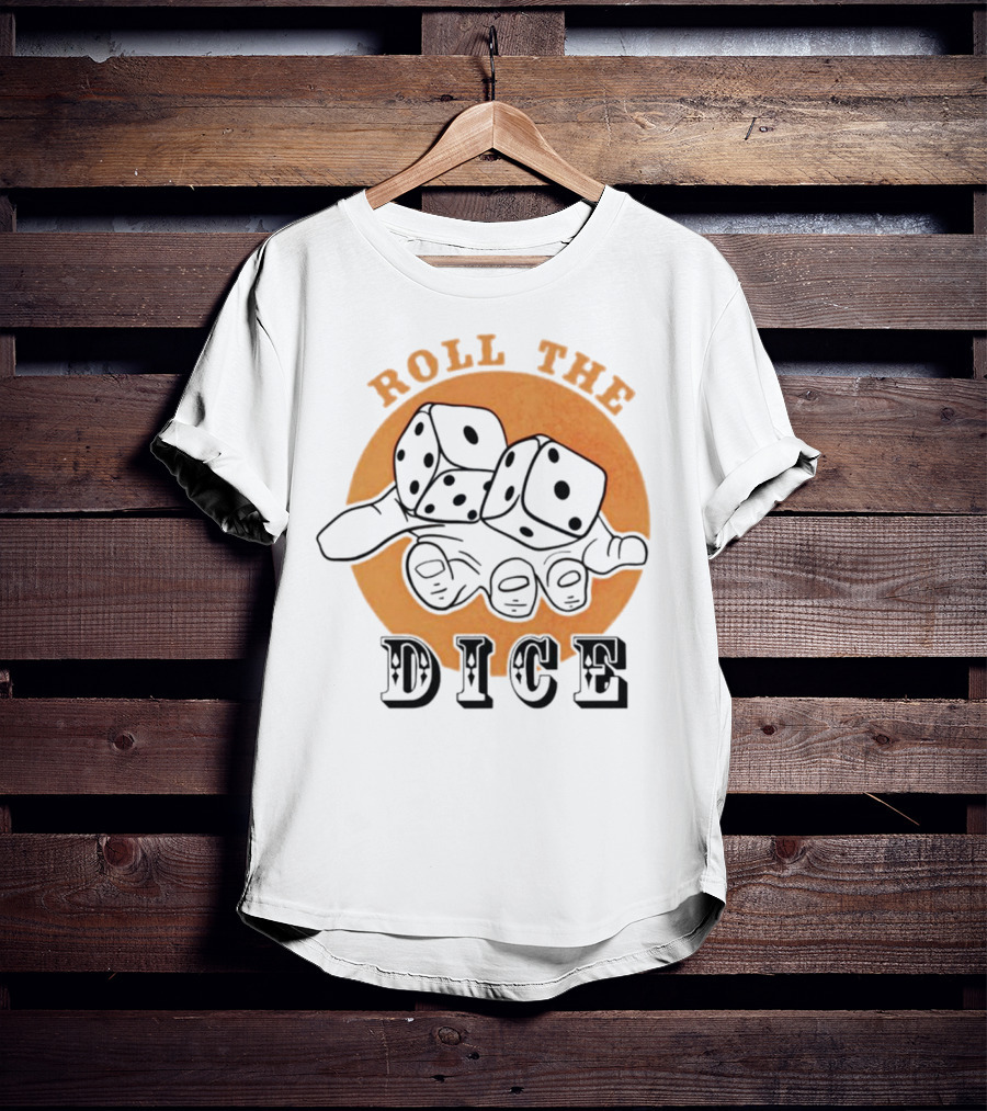 Roll The Dice Hand With Dice T-Shirt