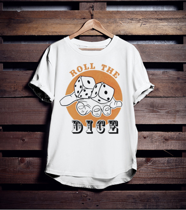 Roll The Dice Hand With Dice T-Shirt