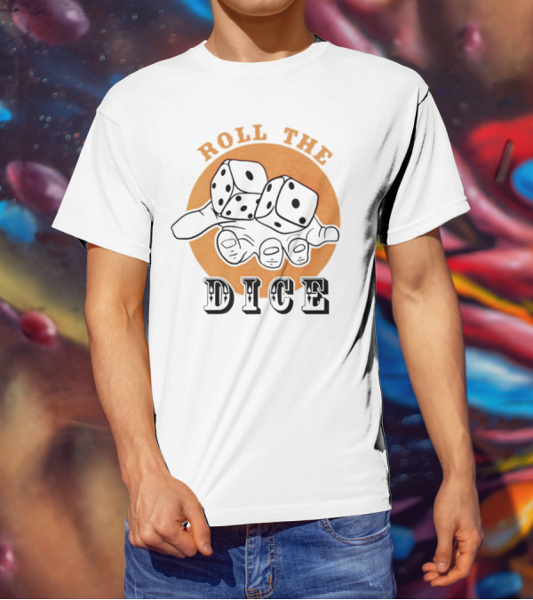 Roll The Dice Hand With Dice T-Shirt