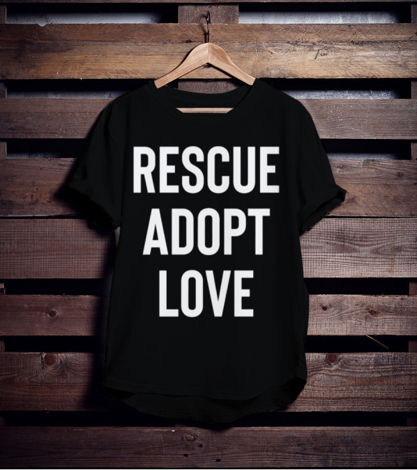 Rescue Adopt Love Animal Shelter Support T-Shirt