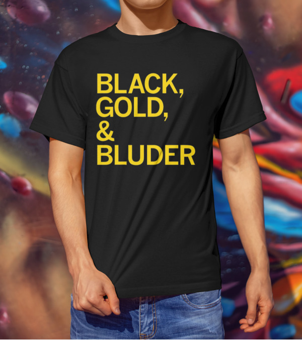 BLACK GOLD And BLUDER T-Shirt
