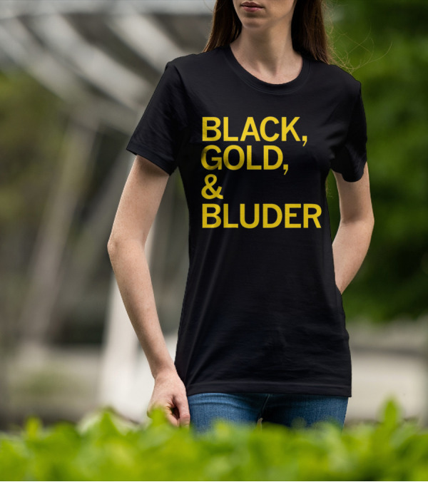 BLACK GOLD And BLUDER T-Shirt