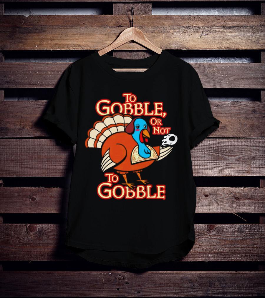 To Gobble Or Not To Gobble Turkey With Shakespearean Skull T-Shirt