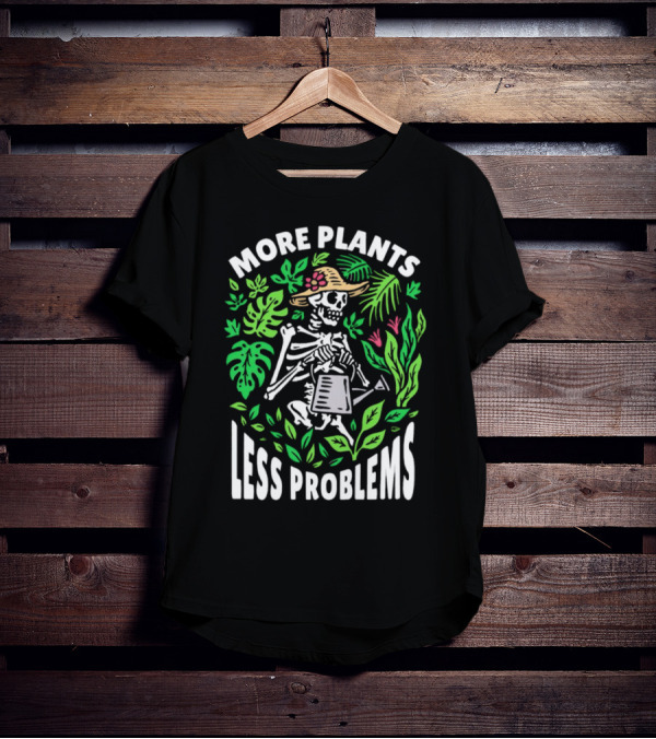 More Plants Less Problems Skeleton Gardener Amidst Foliage T-Shirt