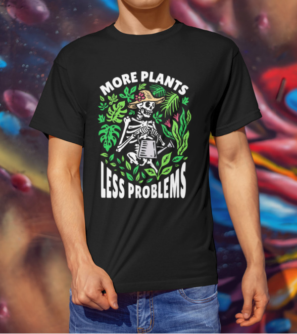 More Plants Less Problems Skeleton Gardener Amidst Foliage T-Shirt