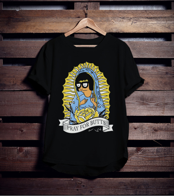 Tina Belcher Pray For Butts Virgin Mary T-Shirt