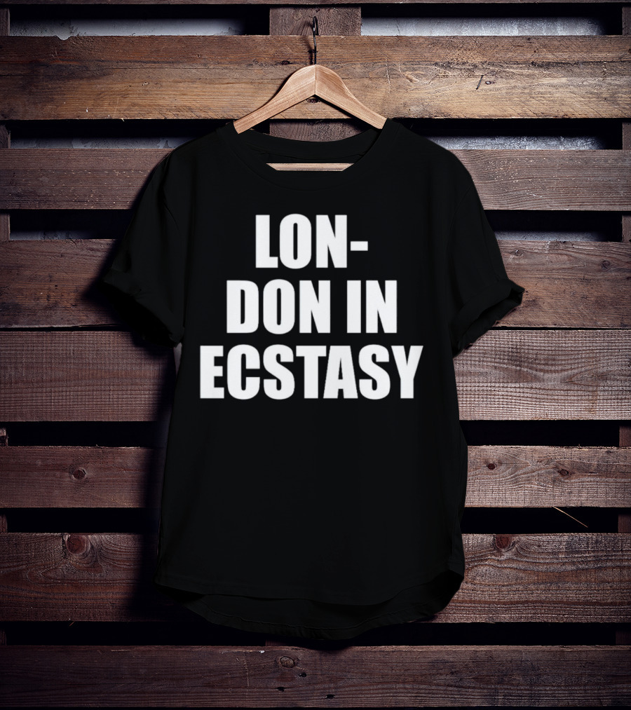 LON-DON IN ECSTASY T-Shirt