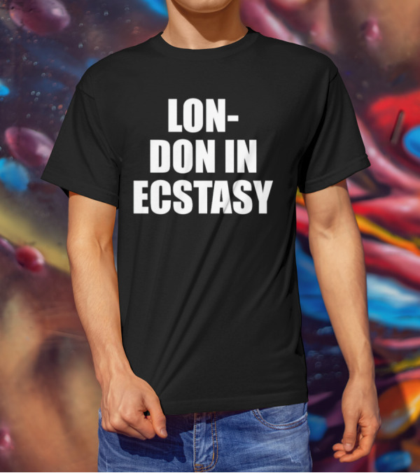 LON-DON IN ECSTASY T-Shirt