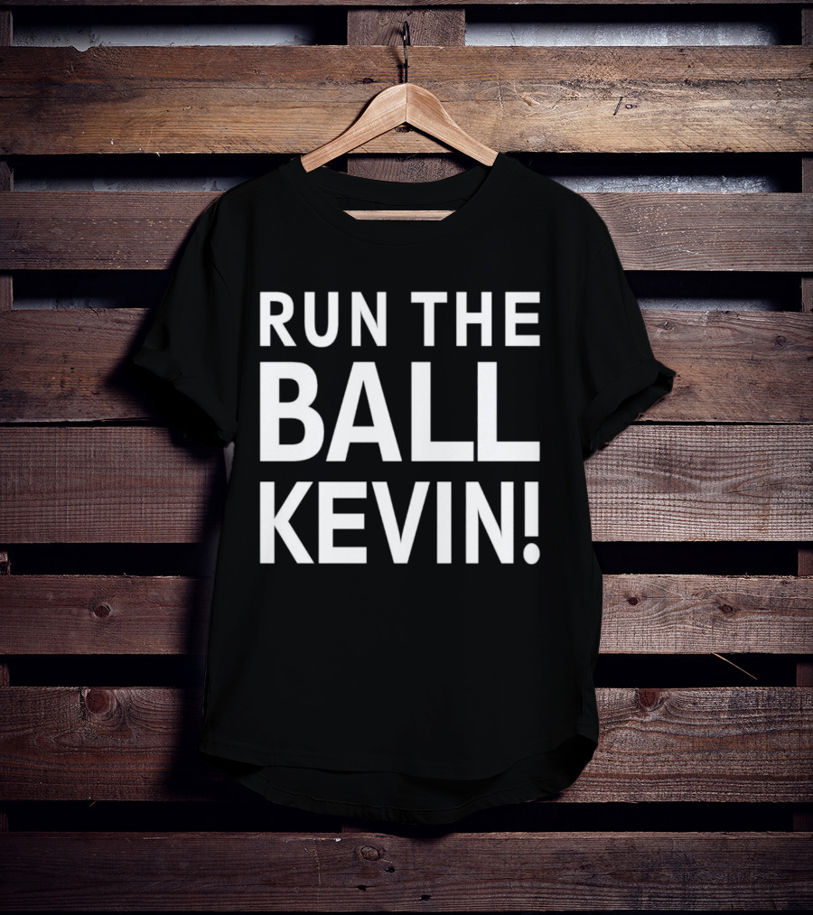 Run The Ball Kevin T-Shirt