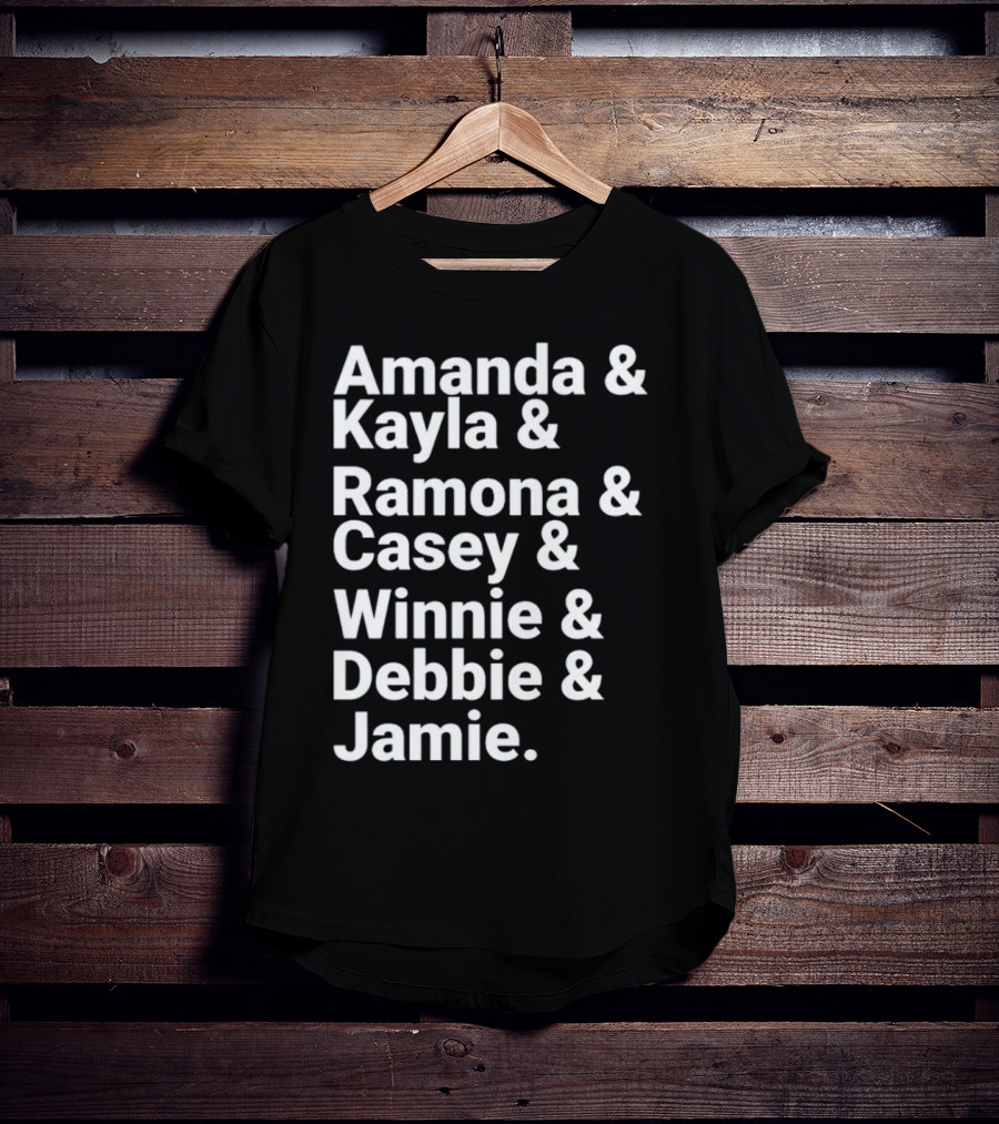 Amanda Kayla Ramona Casey Winnie Debbie Jamie T-Shirt