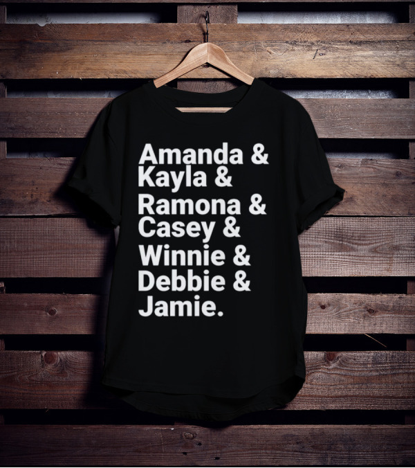 Amanda Kayla Ramona Casey Winnie Debbie Jamie T-Shirt