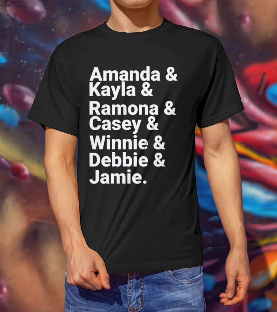 Amanda Kayla Ramona Casey Winnie Debbie Jamie T-Shirt
