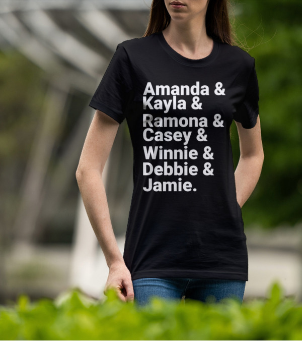 Amanda Kayla Ramona Casey Winnie Debbie Jamie T-Shirt