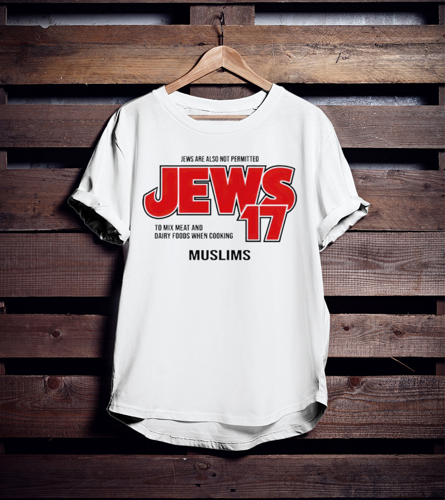Jews Are Also Not Permitted Jews 17 To Mix Meat And Dairy Foods When Cooking Muslims T-Shirt