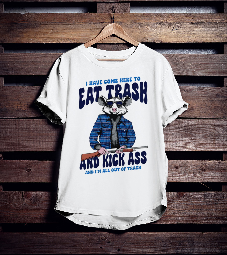 I Have Come Here To Eat Trash And Kick Ass Raccoon With Rifle T-Shirt