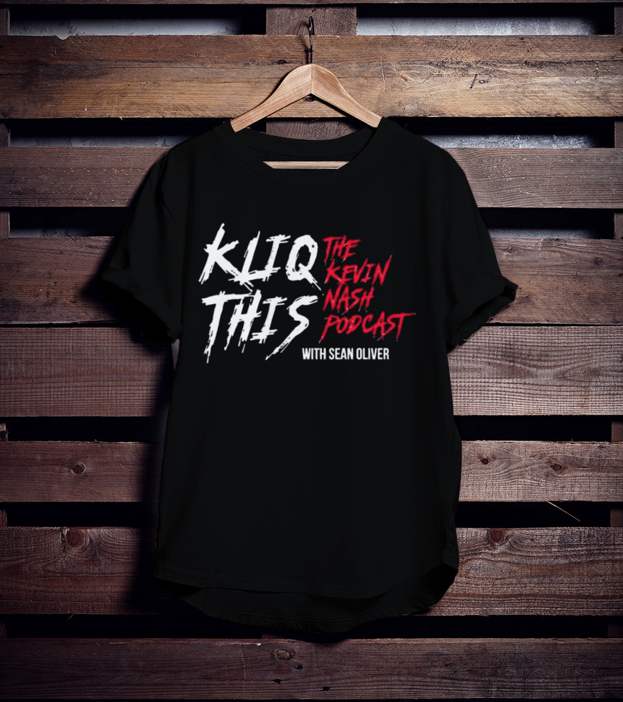 Kliq This The Kevin Nash Podcast With Sean Oliver T-Shirt