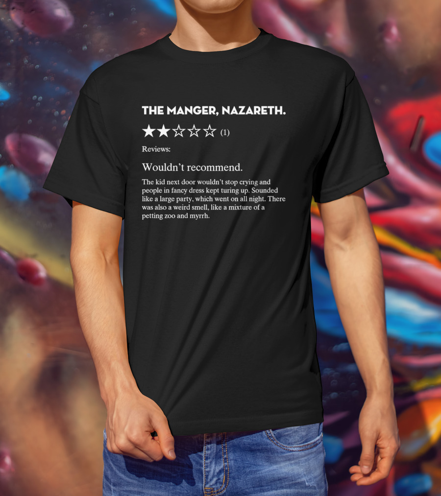 The Manger Nazareth Reviews Wouldn’t Recommend One Star Rating Fancy Dress Myrrh Smell T-Shirt