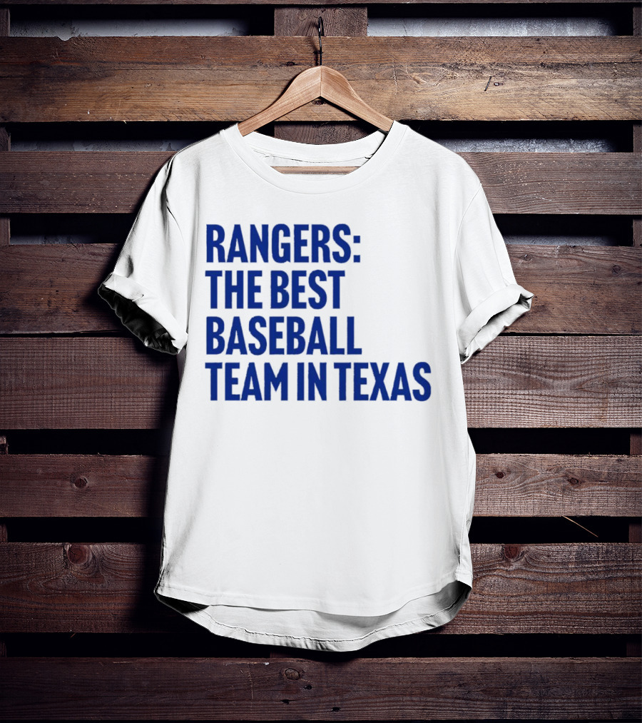 Rangers The Best Baseball Team In Texas T-Shirt