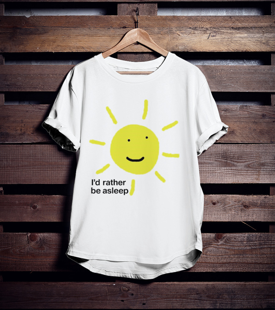 I’d Rather Be Asleep With Smiling Sun Image T-Shirt