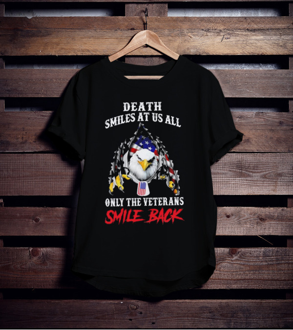 Death Smiles At Us All Only The Veterans Smile Back Eagle With American Flag T-Shirt