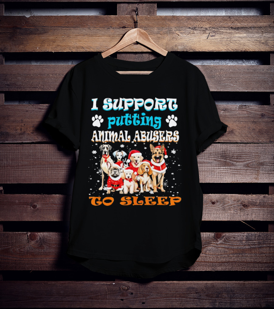 I Support Putting Animal Abusers To Sleep Christmas Dogs In Santa Hats T-Shirt