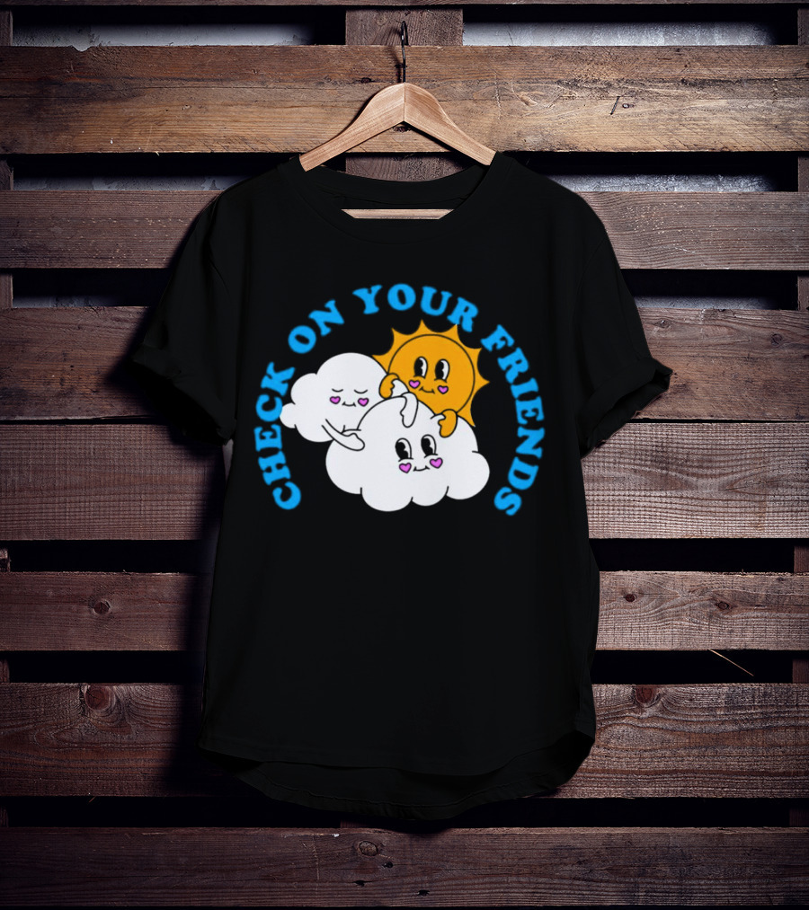 Check On Your Friends Sun And Clouds With Cute Faces T-Shirt
