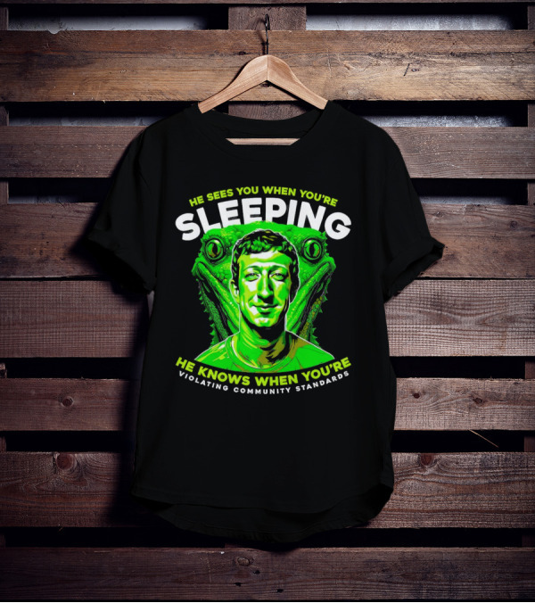 He Sees You When You're Sleeping He Knows When You're Violating Community Standards T-Shirt