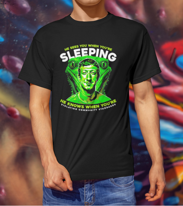 He Sees You When You're Sleeping He Knows When You're Violating Community Standards T-Shirt